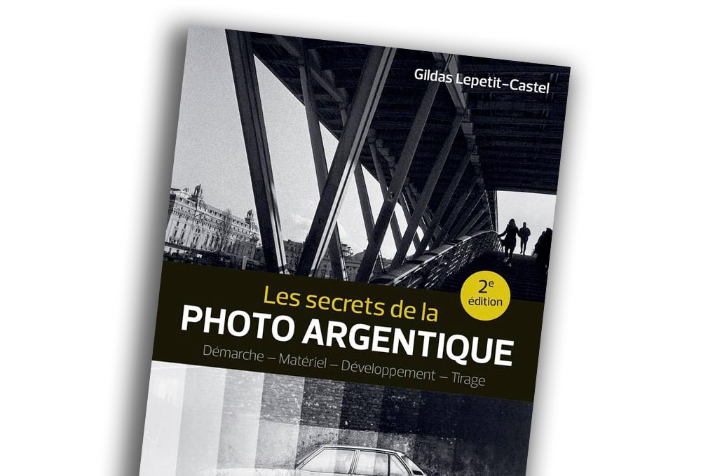 Les secrets de la photo argentique (2e édition) - Gildas Lepetit